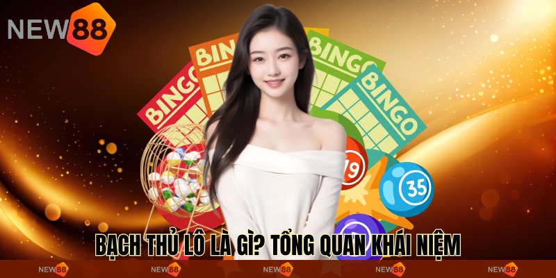 Bạch thủ lô là gì? Tổng quan khái niệm