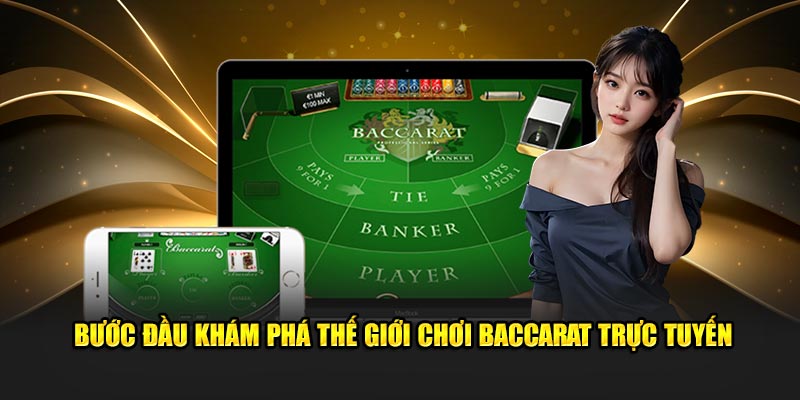 Bước đầu khám phá thế giới chơi Baccarat trực tuyến