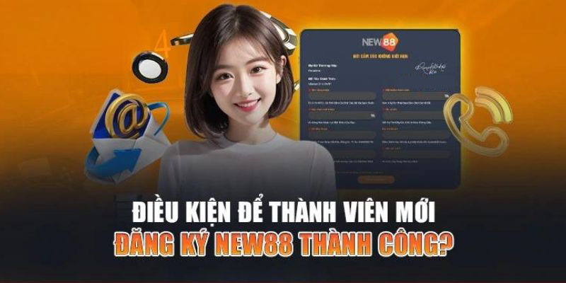 Các tiến trình đăng ký New88 với hai phương thức